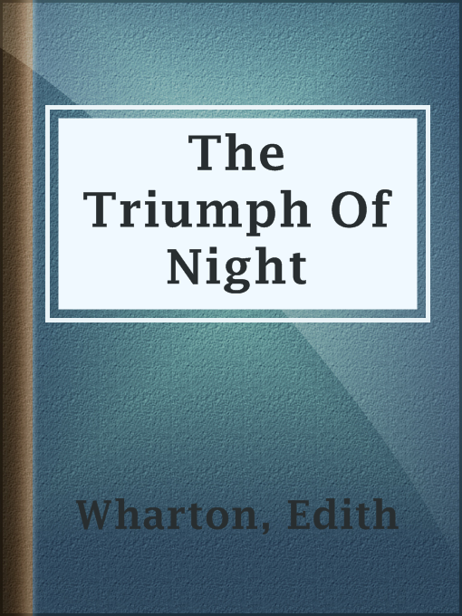 Title details for The Triumph Of Night by Edith Wharton - Available